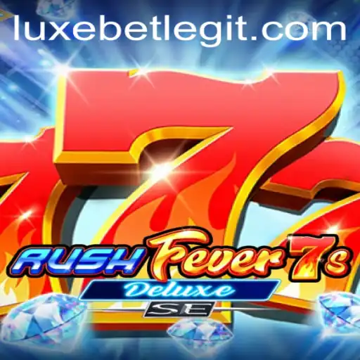 RushFever7sDeluxeSE: Experience the Thrill of LuxeBet